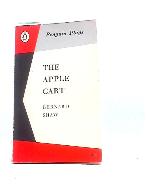 The Apple Cart. A Political Extravaganza