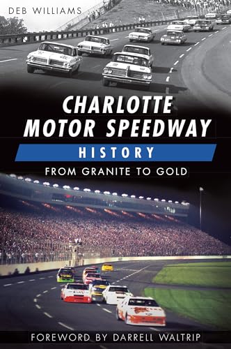 Charlotte Motor Speedway History: From Granite to Gold (Sports)