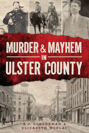 Murder and Mayhem in Ulster County