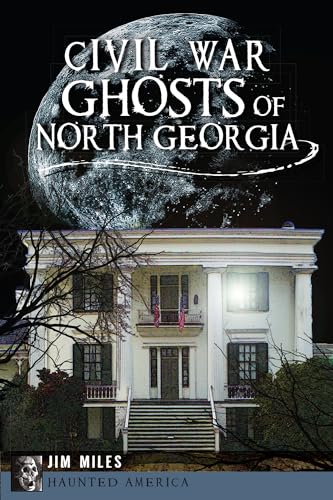 Civil War Ghosts of North Georgia
