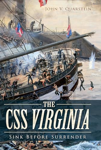 The CSS Virginia: Sink Before Surrender (Civil War)