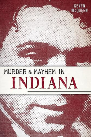 Murder and Mayhem in Indiana