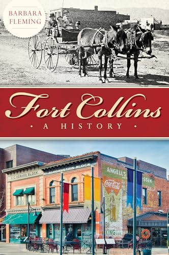 Fort Collins: A History (Brief History)