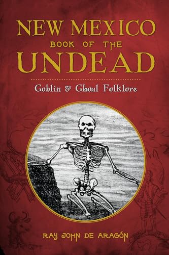 New Mexico Book of the Undead: : Goblin and Ghoul Folklore