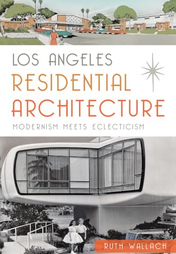 Los Angeles Residential Architecture: Modernism Meets Eclecticism