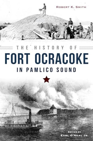 The History of Fort Ocracoke in Pamlico Sound (Civil War)