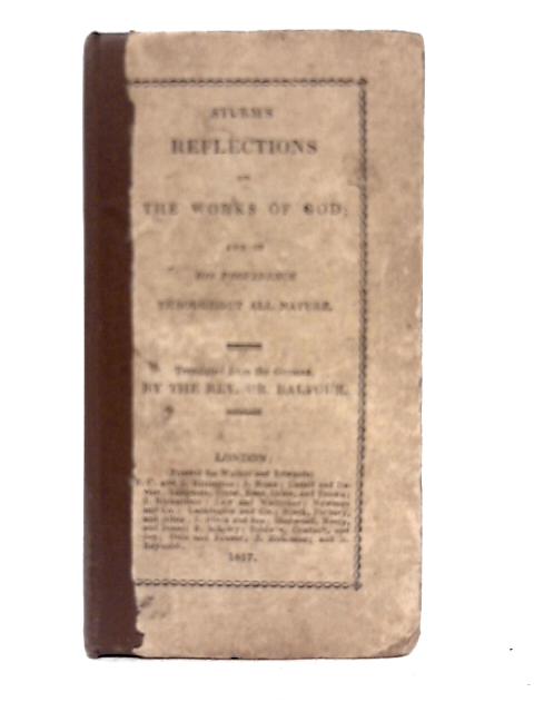 Reflections on the Works of God and of His Providence Throughout All ...