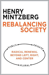 Rebalancing Society: Radical Renewal Beyond Left, Right, and Center 