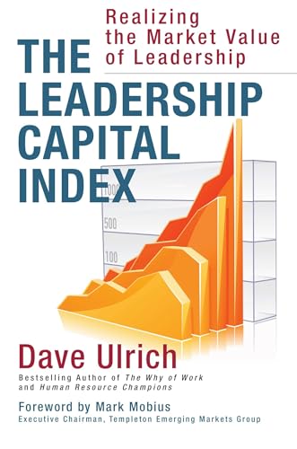 The Leadership Capital Index: Realizing the Market Value of Leadership