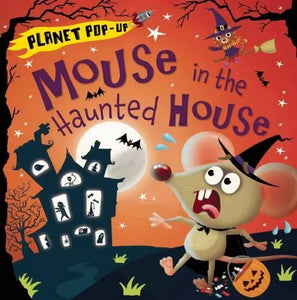 Planet Pop-Up: Mouse in the Haunted House 