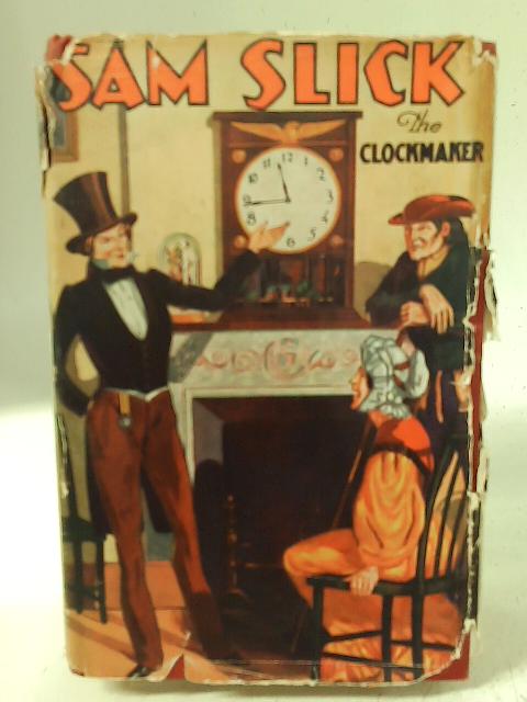 Sam Slick the Clockmaker: His Sayings and Doings