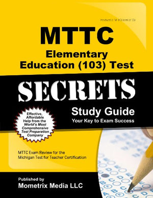MTTC Elementary Education (103) Test Secrets Study Guide