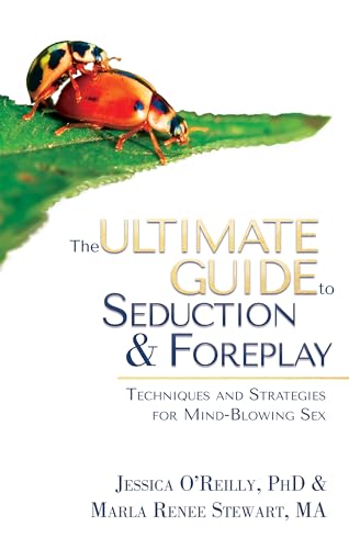 The Ultimate Guide to Seduction and Foreplay