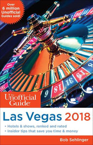 The Unofficial Guide to Las Vegas 2018 