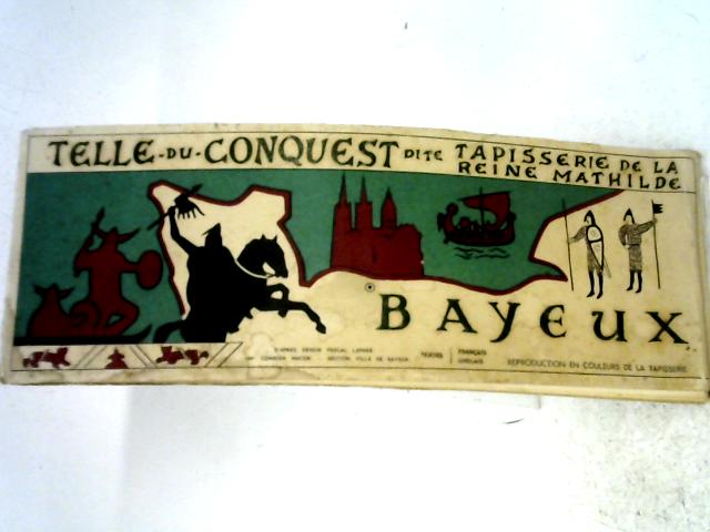 Telle Du Conquest Dite Tapisserie De La Reine Mathilde Bayeux