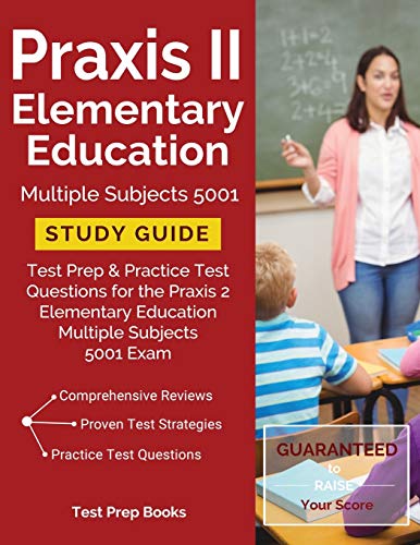Praxis II Elementary Education Multiple Subjects 5001 Study Guide