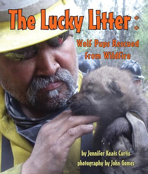 Lucky Litter, The: Wolf Pups Rescued from Wildfire