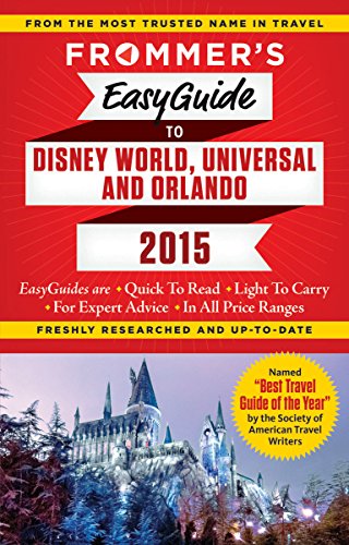 Frommer's EasyGuide to Disney World, Universal and Orlando 2015