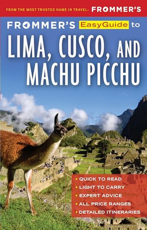 Frommer's EasyGuide to Lima, Cusco and Machu Picchu