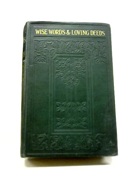 Wise Words And Loving Deeds A Book Of Biographies For Girls