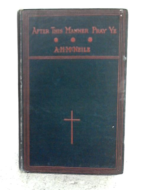 'After This Manner Pray Ye' - Studies in the Lord's Prayer