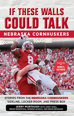 If These Walls Could Talk: Nebraska Cornhuskers