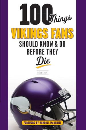 100 Things Vikings Fans Should Know and Do Before They Die