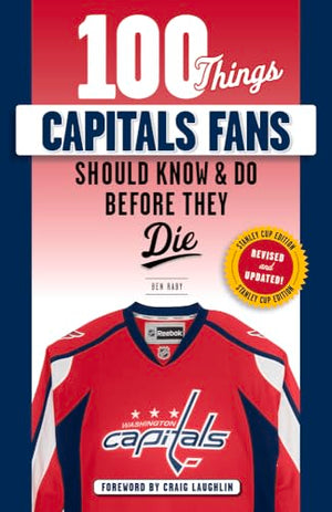 100 Things Capitals Fans Should Know & Do Before They Die