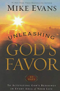 Unleashing God's Favor: 30 Days to Activating God's Blessings in Every Area of Your Life 
