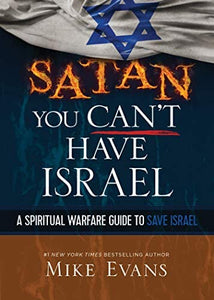 SATAN YOU CAN'T HAVE ISRAEL 