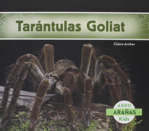 Tarantulas Goliat (Bird-Eating Spiders) (Aranas (Spiders)) (Spanish Edition)