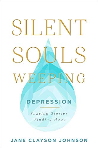 Silent Souls Weeping: Depression-Sharing Stories, Finding Hope