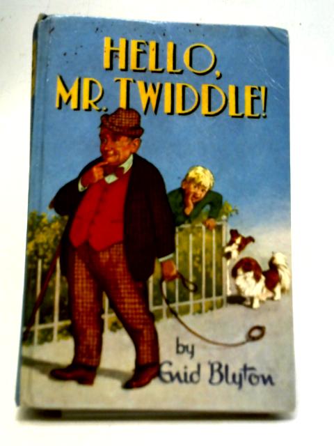 Hello, Mr. Twiddle!