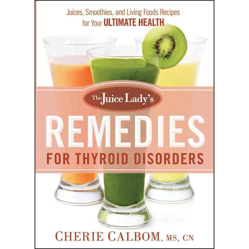 Juice Lady's Remedies For Thyroid Disorders, The
