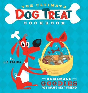 The Ultimate Dog Treat Cookbook 