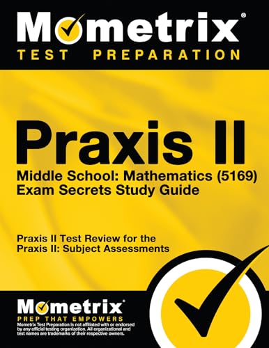 Praxis II Middle School: Mathematics (5169) Exam Secrets Study Guide