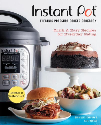 Instant Pot Electric Pressure Cooker Cookbook (An Authorized Instant Pot Cookbook)