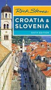 Rick Steves Croatia & Slovenia (Sixth Edition) 