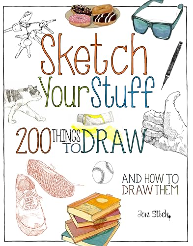 Sketch Your Stuff: 200 Things to Draw and How to Draw Them