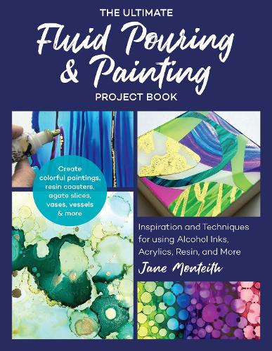 The Ultimate Fluid Pouring and Painting Project Book