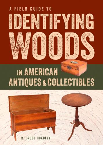 A Field Guide to Identifying Woods in American Antiques and Collectibles