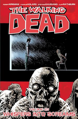 The Walking Dead Volume 23: Whispers Into Screams