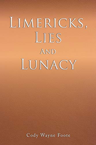 Limericks, Lies And Lunacy