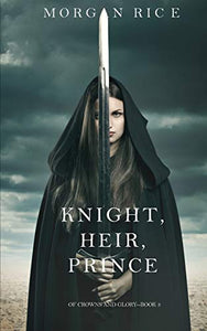 Knight, Heir, Prince (Of Crowns and Glory-Book 3) 