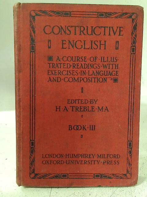 Constructive English: a Course of Illustrated Readings With Exercises in Language and Composition, Book III