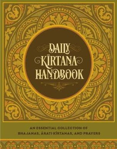 Daily Kirtana Handbook An Essential Collection of Bhajanas Arati Kirtanas and Prayers