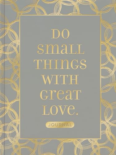 DO SMALL THINGS WITH GREAT LOVE