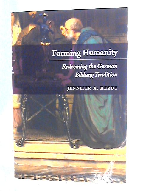 Forming Humanity – Redeeming the German Bildung Tradition