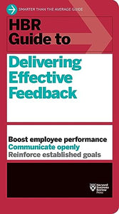 HBR Guide to Delivering Effective Feedback (HBR Guide Series) 