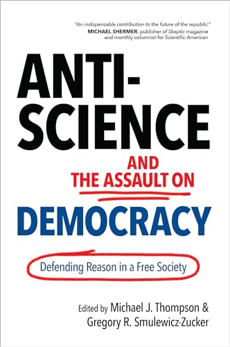 Anti-Science and the Assault on Democracy